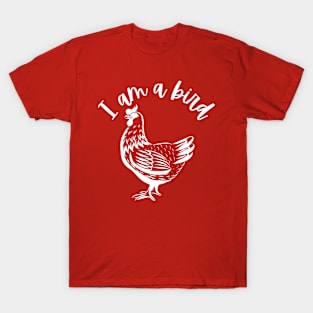 I am a bird T-Shirt